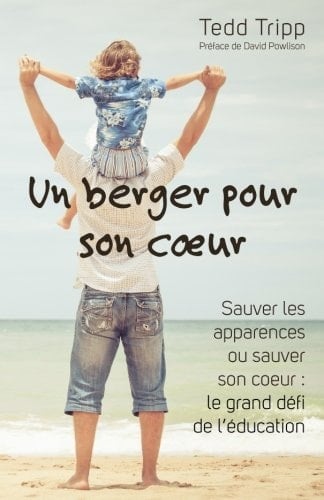 Un berger pour son coeur sauver les apparences ou sauver son coeur : le grand défi de l'éducation