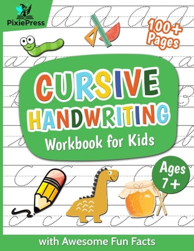 Cursive Handwriting Workbook for Kids with Awesome Fun Facts: Step-by-Step Cursive Writing for Kids Ages 7+: Practice Letters, Words, Numbers, and Sentences with Fun Tracing Activities