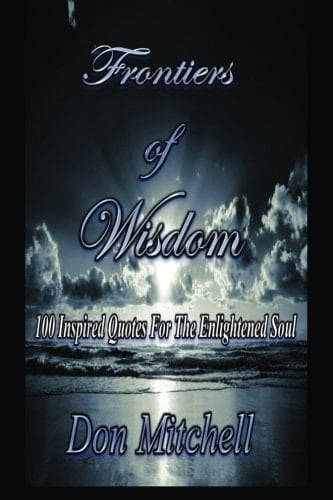 Frontiers of Wisdom "100 Inspired Quotes for the Enlightened Soul"