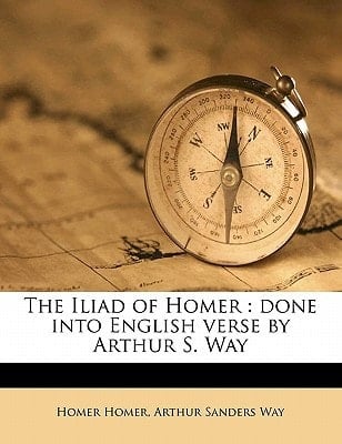 The Iliad of Homer: done into English verse by Arthur S. Way