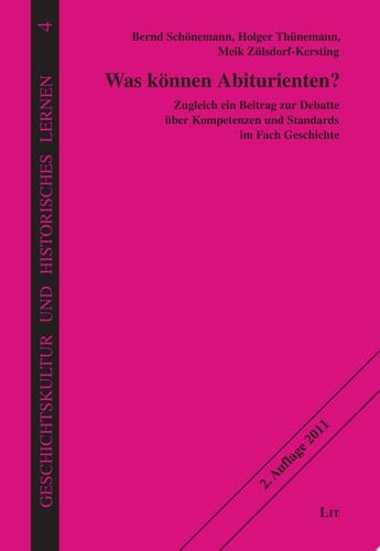 Was können Abiturienten? Zugleich ein Beitrag zur Debatte über Kompetenzen und Standards im Fach Geschichte