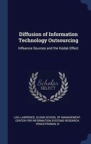 Diffusion of Information Technology Outsourcing Influence Sources and the Kodak Effect
