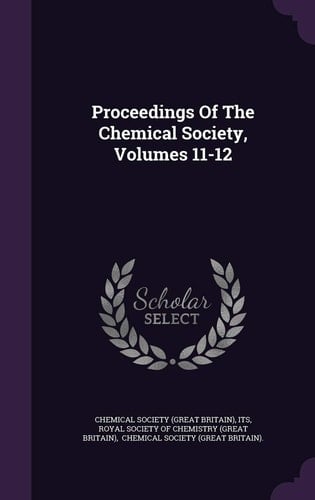 Proceedings of the Chemical Society, Volumes 11-12