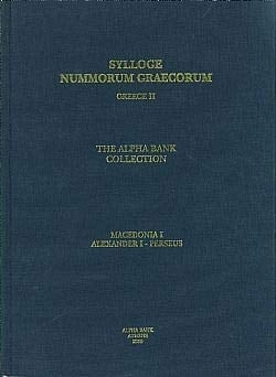 Sylloge Nummorum Graecorum Alexander I - Perseus. The Alpha Bank Collection. Macedonia 1