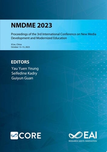 NMDME 2023 Proceedings of the 3rd International Conference on New Media Development and Modernized Education, NMDME 2023, October 13–15, 2023, Xi’an, China