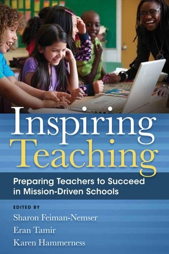 Inspiring Teaching Preparing Teachers to Succeed in Mission-driven Schools