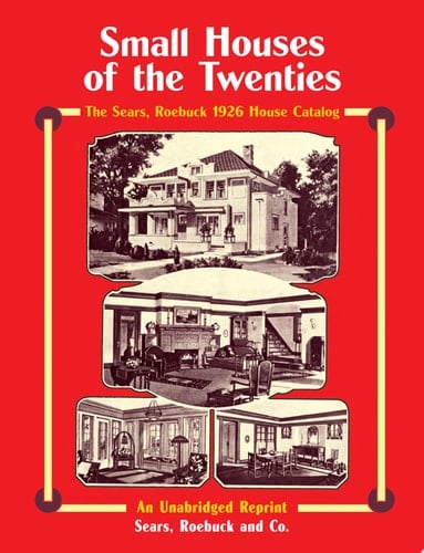 Small Houses of the Twenties Sears, Roebuck Catalog of Houses, 1926