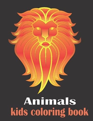 Animals Coloring Book for Kids Awesome Educational Fun Art Activity Preschoo Youth Ages 1-3 2-4 3-5 4-6 4-8 5-7 6-8 ... Best Gift Ideas 2021