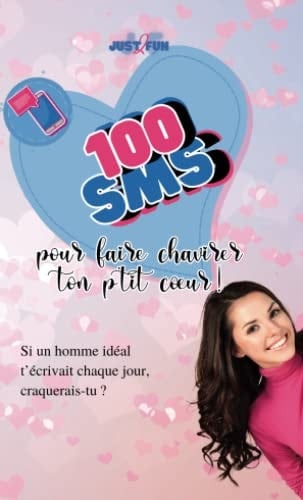 100 SMS : Pour faire chavirer ton petit cœur !.