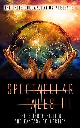 Spectacular Tales 3 The Science Fiction and Fantasy Collection