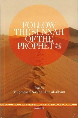 Follow The Sunnah of The Prophet by Muhammad Nasir al-Din al-Albani