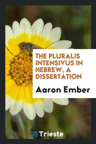 The Pluralis Intensivus in Hebrew, a Dissertation