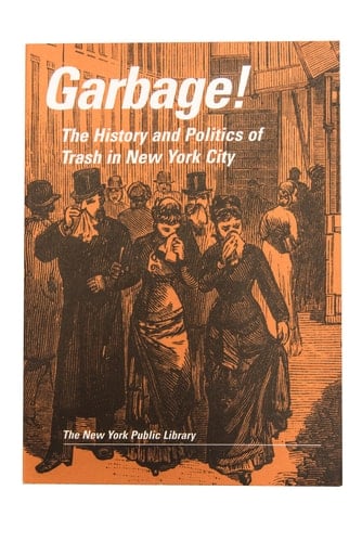 Garbage! The History and Politics of Trash in New York City