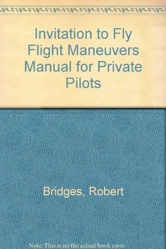 An Invitation to Fly Flight Maneuvers Manual for Private Pilots