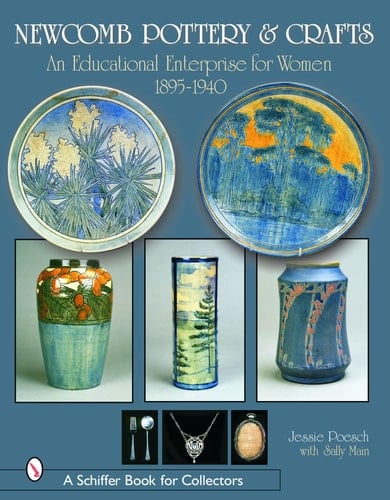 Newcomb Pottery & Crafts: An Educational Enterprise for Women, 1895-1940 (Schiffer Book for Collectors)