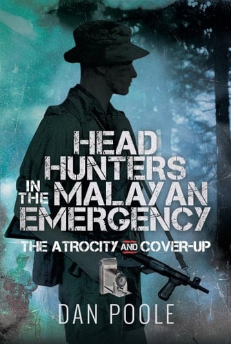 Head Hunters in the Malayan Emergency The Atrocity and Cover-Up