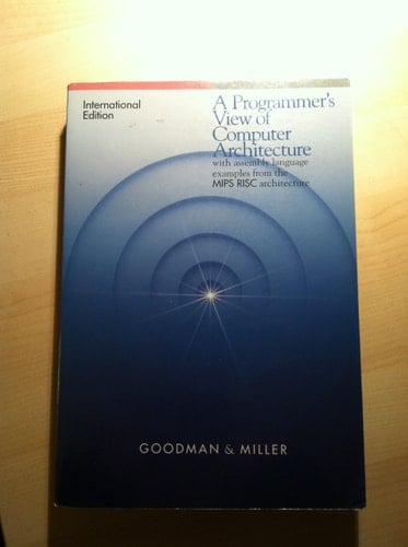 A Programmer's View of Computer Architecture With Assembly Language Examples from the MIPS RISC ArchitectureInternational Student Edition