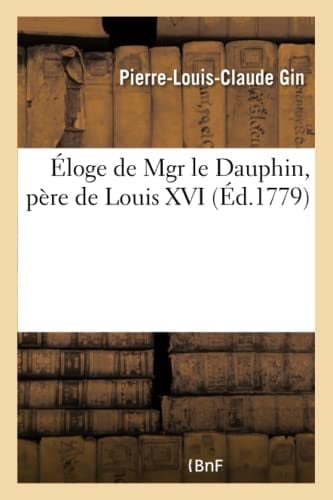 Éloge de Mgr Le Dauphin, Père de Louis XVI