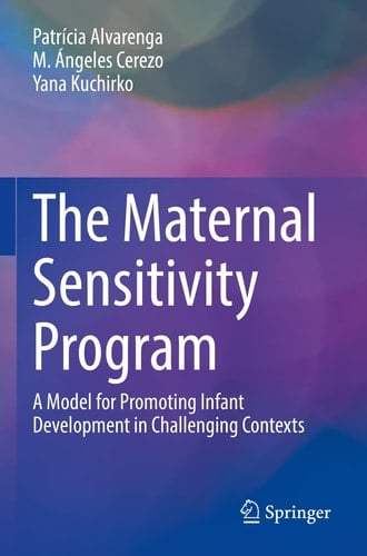 The Maternal Sensitivity Program A Model for Promoting Infant Development in Challenging Contexts