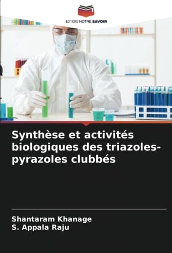 Synthèse et activités biologiques des triazoles-pyrazoles clubbés (French Edition)