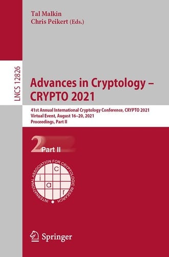 Advances in Cryptology – CRYPTO 2021 41st Annual International Cryptology Conference, CRYPTO 2021, Virtual Event, August 16–20, 2021, Proceedings, Part II