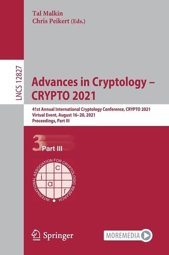 Advances in Cryptology – CRYPTO 2021 41st Annual International Cryptology Conference, CRYPTO 2021, Virtual Event, August 16–20, 2021, Proceedings, Part III