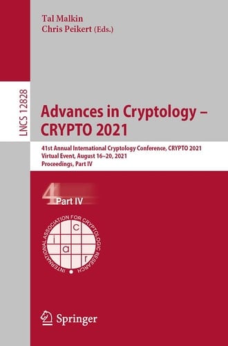 Advances in Cryptology – CRYPTO 2021 41st Annual International Cryptology Conference, CRYPTO 2021, Virtual Event, August 16–20, 2021, Proceedings, Part IV