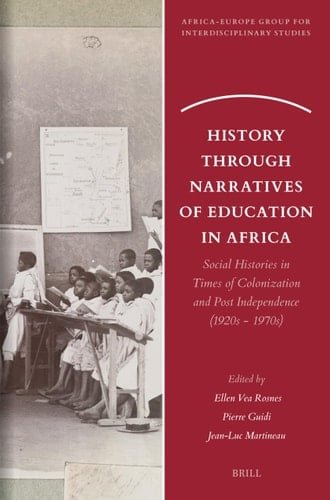 History Through Narratives of Education in Africa Social Histories in Times of Colonization and Post Independence (1920s - 1970s)