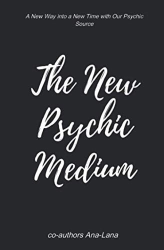 The New Psychic Medium A New Way Into a New Time with Our Psychic Source