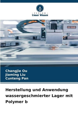 Herstellung und Anwendung wassergeschmierter Lager mit Polymer b (German Edition)