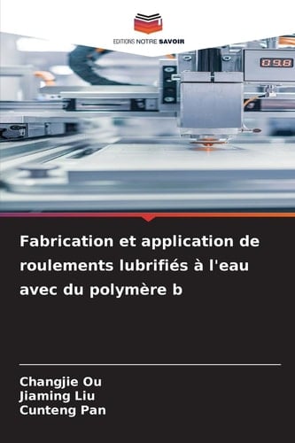 Fabrication et application de roulements lubrifiés à l'eau avec du polymère b (French Edition)