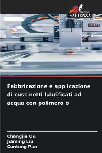 Fabbricazione e applicazione di cuscinetti lubrificati ad acqua con polimero b (Italian Edition)