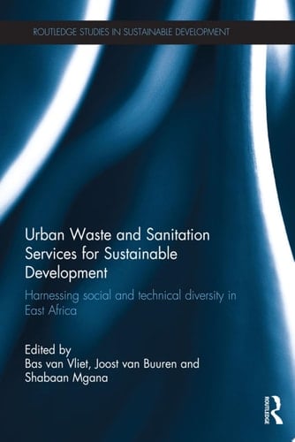 Urban Waste and Sanitation Services for Sustainable Development Harnessing Social and Technical Diversity in East Africa