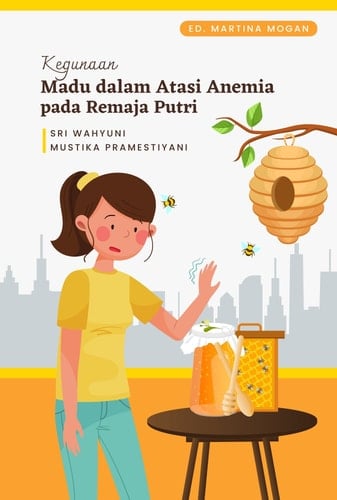 KEGUNAAN MADU DALAM ATASI ANEMIA PADA REMAJA PUTRI
