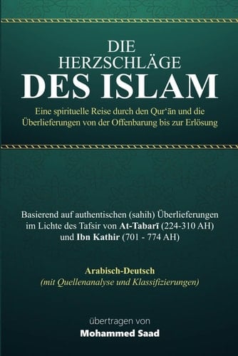 Die Herzschläge des Islam: Eine spirituelle Reise durch den Koran und die Überlieferungen (Hadithe) von der Offenbarung bis zur Erlösung mit Tafsir ... (islamische Bücher) (German Edition)