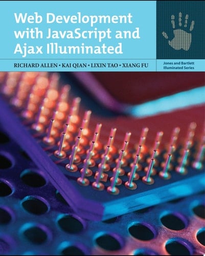Web Development with JavaScript and Ajax Illuminated