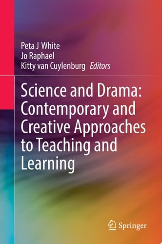 Science and Drama: Contemporary and Creative Approaches to Teaching and Learning