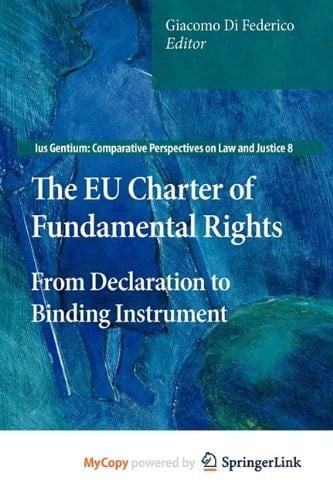 The EU Charter of Fundamental Rights From Declaration to Binding Instrument