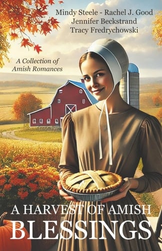 A Harvest of Amish Blessings A Collection of Amish Romances