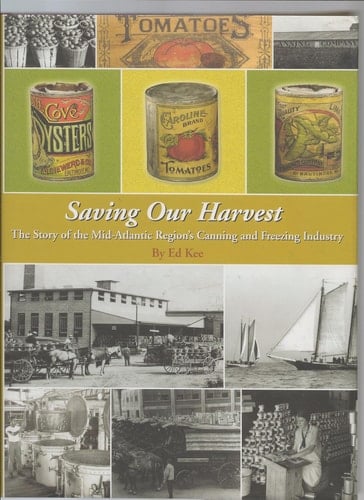 Saving Our Harvest The Story of the Mid-Atlantic Region's Canning and Freezing Industry