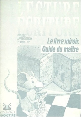 LECTURE ECRITURE CP CYCLE DES APPRENTISSAGES 2EME ANNEE. Guide du maître