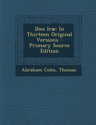 Dies Irae In Thirteen Original Versions - Primary Source Edition