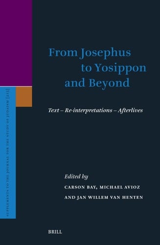 From Josephus to Yosippon and Beyond Text - Re-interpretations - Afterlives