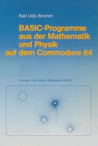 BASIC-Programme aus der Mathematik und Physik auf dem Commodore 64