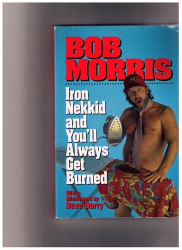 Iron Nekkid and You'll Always Get Burned