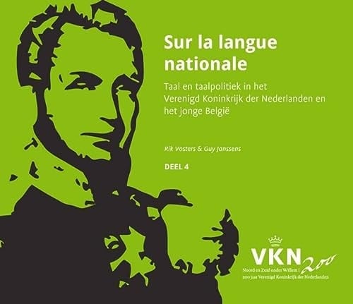 Sur la langue nationale taal en taalpolitiek in het Verenigd Koninkrijk der Nederlanden en het jonge België