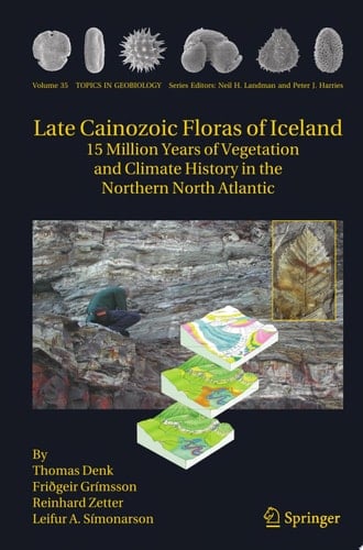 Late Cainozoic Floras of Iceland 15 Million Years of Vegetation and Climate History in the Northern North Atlantic
