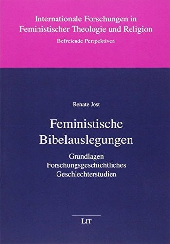 Feministische Bibelauslegungen Grundlagen - Forschungsgeschichtliches - Geschlechterstudien