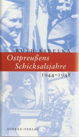 Ostpreußens Schicksalsjahre 1944 - 1948.