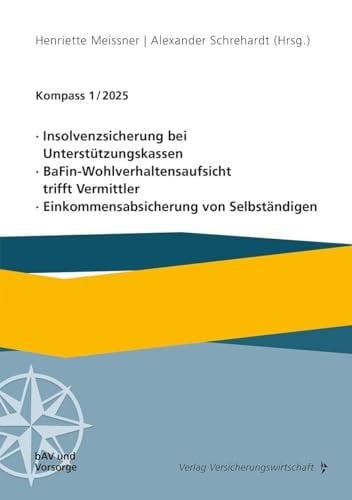 Kompass 1/2025 Insolvenzsicherung bei Unterstützungskassen, BaFin-Wohlverhaltensaufsicht trifft Vermittler, Einkommensabsicherung von Selbständigen